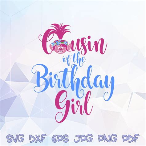 Download Cousin of the Birthday Girl SVG Hair Trolls Cricut Silhouette Family Tshirt Poppy Party Supplies ...