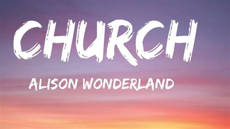 Alison Wonderland Church Lyrics Youtube