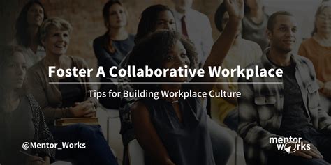 Six Ways To Foster A Collaborative Workplace Mentor Works