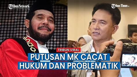 Yusril Ihza Mahendra Ikut Soroti Putusan MK Cacat Hukum Dan Berpotensi