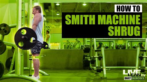 How To Do A Smith Machine Shrug Exercise Demonstration Video And