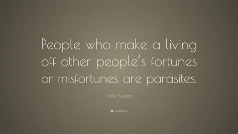 Frank Sinatra Quote “people Who Make A Living Off Other Peoples