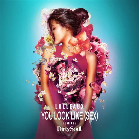 You Look Like Sex Remixes Single By Lulleaux Spotify