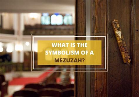 What Is Mezuzah Symbolism And Significance Symbol Sage