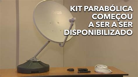 Kit Parabólica é disponibilizado gratuitamente Solicite a instalação