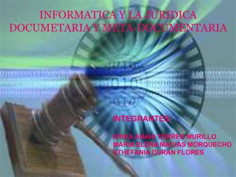 Informatica Y La Juridica Documetaria Y Meta Documentaria Ppt