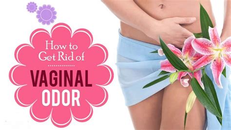 How To Get Rid Of Vaginal Odor How To Get Rid Of Vaginal Smell Youtube