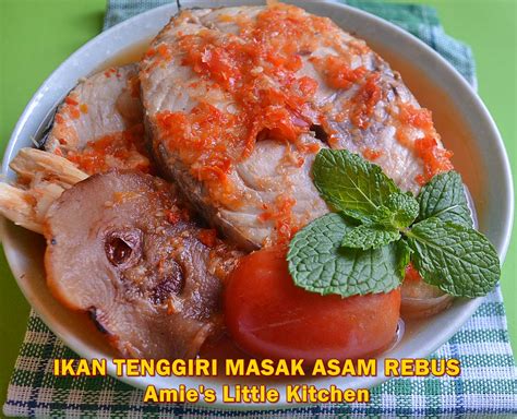 Ikan merah masak asam rebus. AMIE'S LITTLE KITCHEN: Ikan Tenggiri Masak Asam Rebus