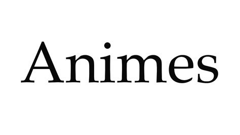 How To Pronounce Animes Youtube
