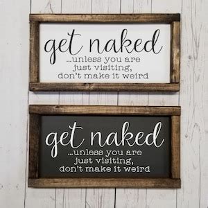 Get Naked Unless You Are Just Visiting Sign Many Sizes Farmhouse Style