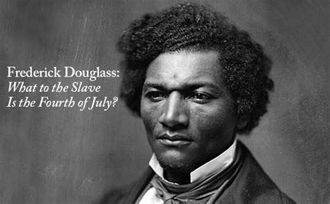 Frederick Douglass What To The Slave Is The Fourth Of July Talbot Spy