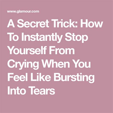 a secret trick how to instantly stop yourself from crying when you feel like bursting into