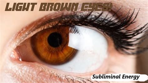 Get Light Brown Eyes Fast Subliminals Frequencies Hypnosis Biokinesis