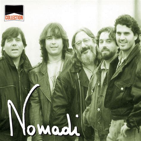 Nomadi (or i nomadi, meaning nomads) is an italian band formed in 1963 and still present on the music scene. Nomadi. - Testi tradotti, video e descrizione