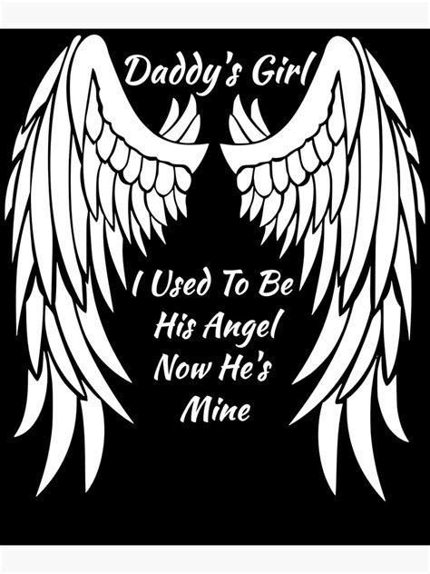 Daddys Girl I Used To Be His Angel Now Hes Mine Art Print For Sale By Dcmdesigns Redbubble