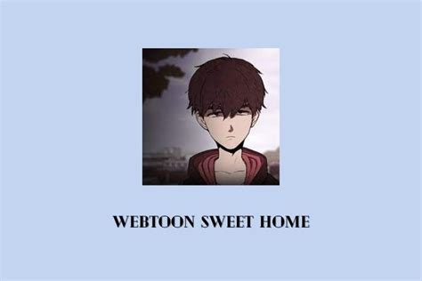 Baca Webtoon Sweet Home Full Episode Gratis Senjanesia