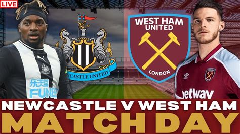 Newcastle V West Ham Match Day Live Premier League Youtube