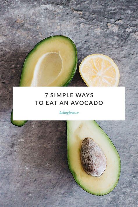 7 Simple Ways To Eat An Avocado Recipe Avocado Avocado Recipes