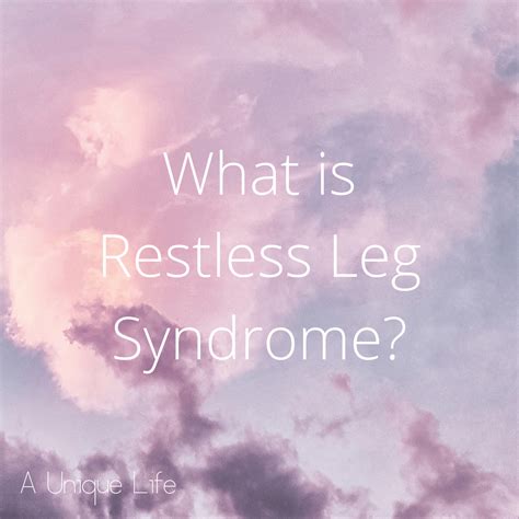 What Is Restless Leg Syndrome Restless Leg Awareness Day 2020 A Unique Life