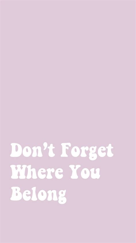 Quotes Dont Forget Where You Belong Hd Quotes Quotes Forget