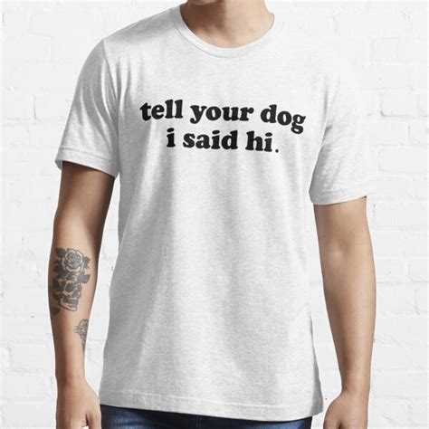 Funny Dog Saying Dog Quotes T Shirt For Sale By Fatalldesign