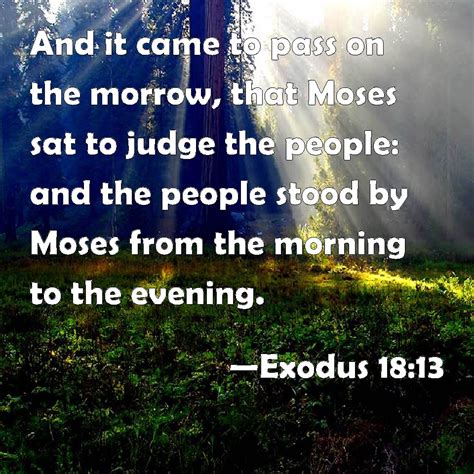 Exodus 1813 And It Came To Pass On The Morrow That Moses Sat To Judge