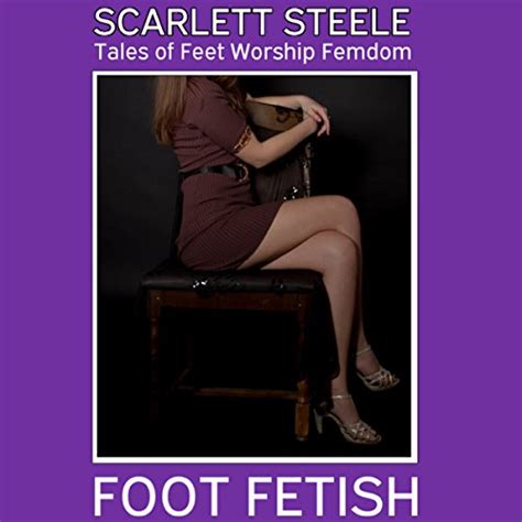 Foot Fetish Book 2 Tales Of Feet Worship Femdom Audible Audio Edition Scarlett