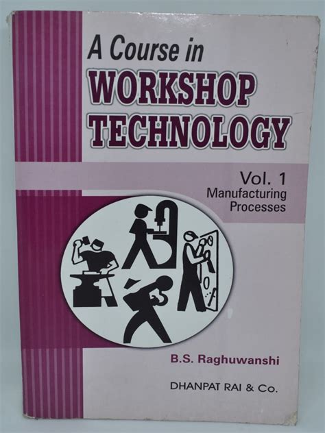 A Course In Workshop Technology Vol1 Manufacturing Processes By Bs