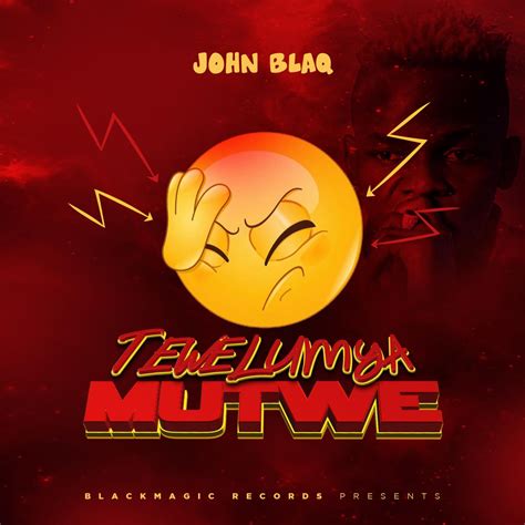 ‎tewelumya Mutwe Single By John Blaq On Apple Music
