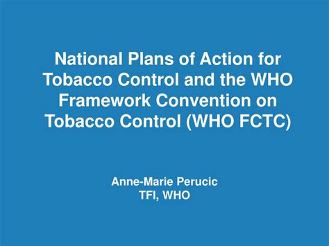 Ppt National Plans Of Action For Tobacco Control And The Who Framework Convention On Tobacco