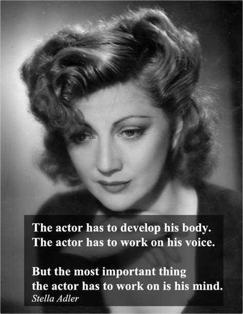 'life beats down and crushes the soul and art reminds you that you have one', 'actors need a kind of aggression, a kind of inner force. stella adler | Acting quotes, Theatre quotes, Actor quotes