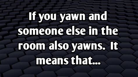 if you yawn and someone else in the room also yawns it means that psychology facts mp4 youtube