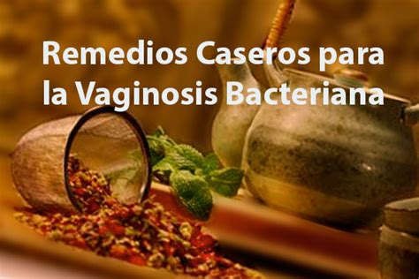 Remedios Caseros para la Vaginosis Bacteriana Infección Vaginal