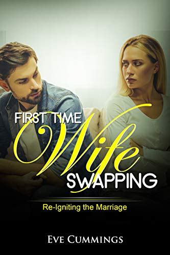First Time Wife Swapping Re Igniting The Marriage Ebook Cummings Eve Au Books