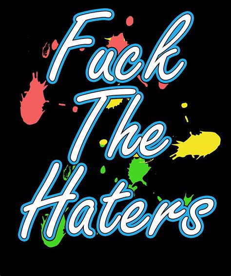 Haters Gonna Hate Tshirt Design Fuck The Haters Mixed Media By Roland Andres