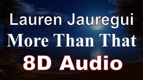 Lauren Jauregui More Than That 8d Audio Youtube