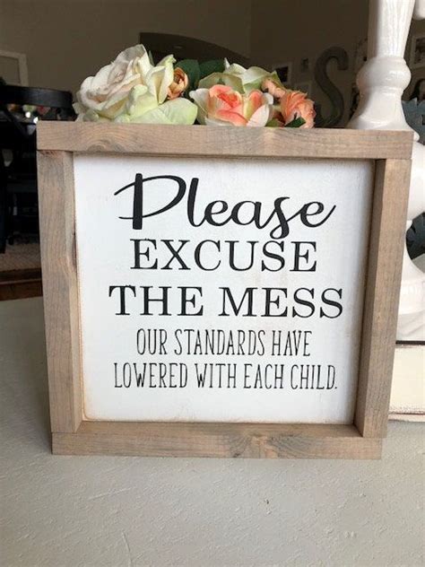 Please Excuse The Mess Our Standards Have Lowered With Each Etsy