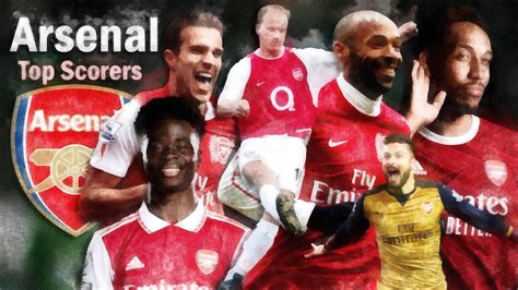 arsenal top scorers of all time youtube