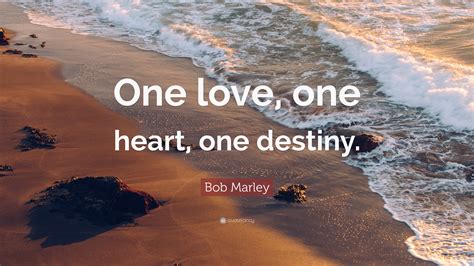 Bob Marley Quote “one Love One Heart One Destiny”
