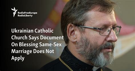 Ukrainian Catholic Church Says Document On Blessing Same Sex Marriage