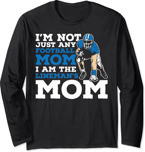 i m not just any football mom i am the lineman s funny mom long sleeve t shirt