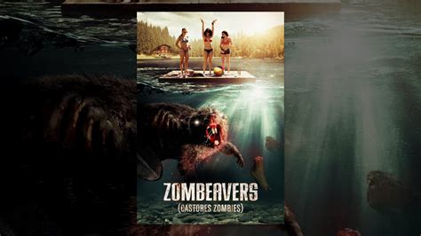 Zombeavers Castores Zombies Youtube