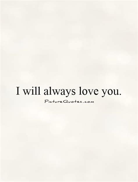 I Will Always Love You Quotes And Sayings I Will Always Love You