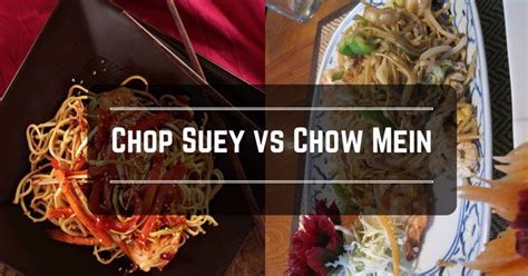 Chop Suey Vs Chow Mein Chop Suey Vs Chow