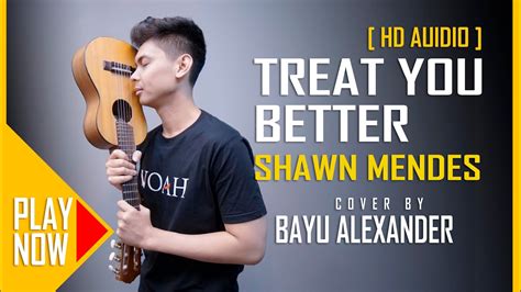 Treat You Better Shawn Mendes Cover By Bayu Alexander Live Acoustic