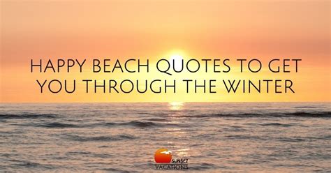 Happy Beach Quotes To Get You Through The Winter