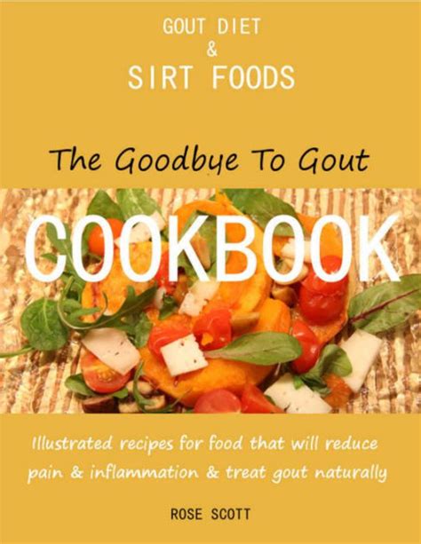 Gout Diet And Sirt Foods The Goodbye To Gout Cookbook Illustrated