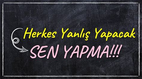 HERKES YANLIŞ YAPACAK SEN YAPMA YouTube