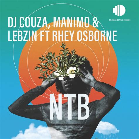Ntb Song By Dj Couza Manimo Lebzin Rhey Osborne Spotify