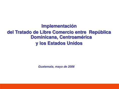 Ppt Implementación Del Tratado De Libre Comercio Entre República
